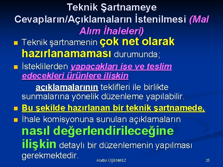 Teknik Şartnameye Cevapların/Açıklamaların İstenilmesi (Mal Alım İhaleleri) n n Teknik şartnamenin çok net olarak