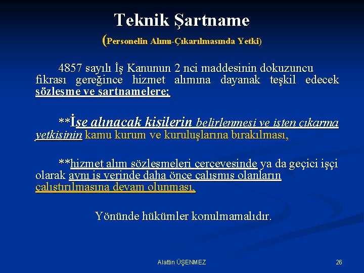 Teknik Şartname (Personelin Alımı-Çıkarılmasında Yetki) 4857 sayılı İş Kanunun 2 nci maddesinin dokuzuncu fıkrası