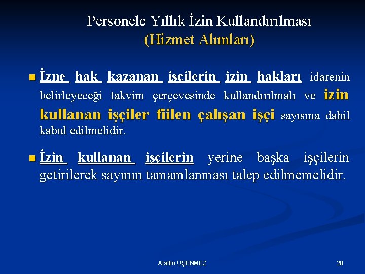 Personele Yıllık İzin Kullandırılması (Hizmet Alımları) n İzne hak kazanan işçilerin izin hakları idarenin