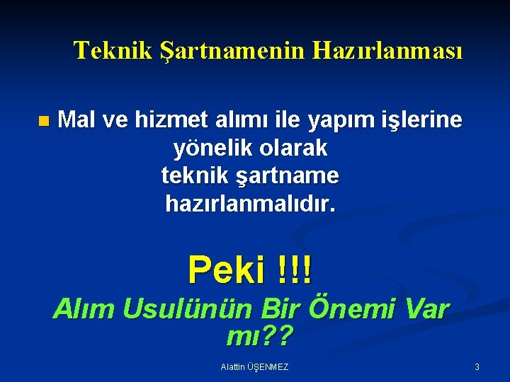 Teknik Şartnamenin Hazırlanması n Mal ve hizmet alımı ile yapım işlerine yönelik olarak teknik