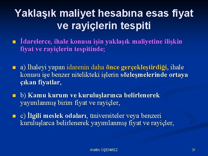 Yaklaşık maliyet hesabına esas fiyat ve rayiçlerin tespiti n İdarelerce, ihale konusu işin yaklaşık