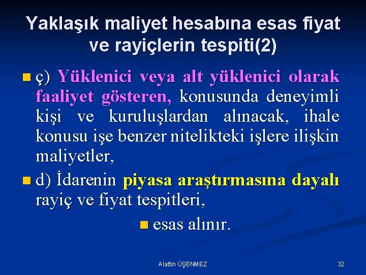 Yaklaşık maliyet hesabına esas fiyat ve rayiçlerin tespiti(2) n ç) Yüklenici veya alt yüklenici