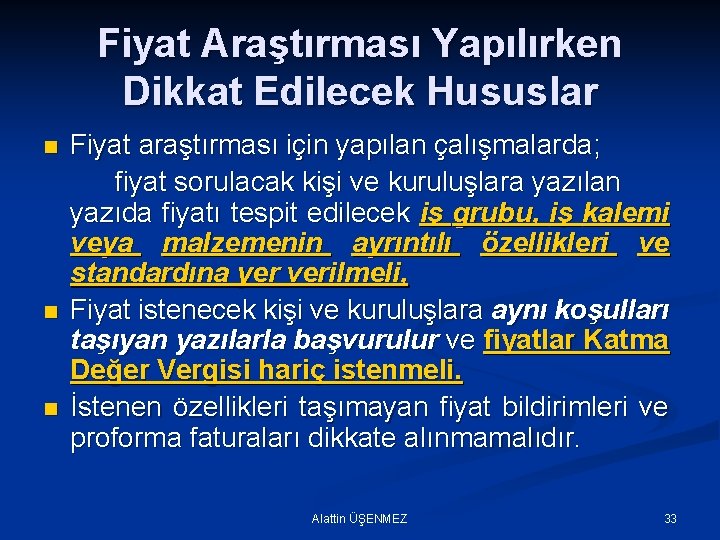 Fiyat Araştırması Yapılırken Dikkat Edilecek Hususlar n n n Fiyat araştırması için yapılan çalışmalarda;