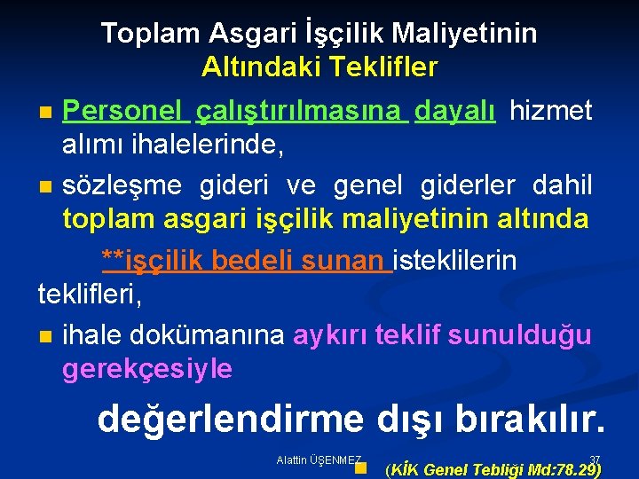 Toplam Asgari İşçilik Maliyetinin Altındaki Teklifler n Personel çalıştırılmasına dayalı hizmet alımı ihalelerinde, n