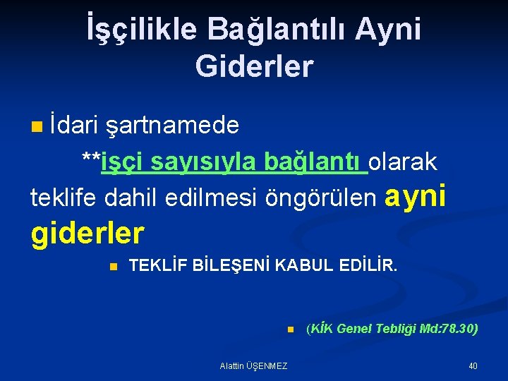 İşçilikle Bağlantılı Ayni Giderler İdari şartnamede **işçi sayısıyla bağlantı olarak teklife dahil edilmesi öngörülen