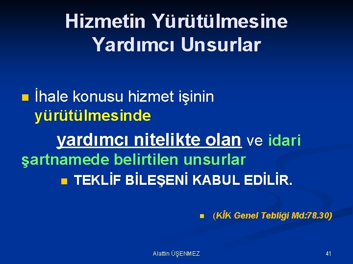 Hizmetin Yürütülmesine Yardımcı Unsurlar n İhale konusu hizmet işinin yürütülmesinde yardımcı nitelikte olan ve