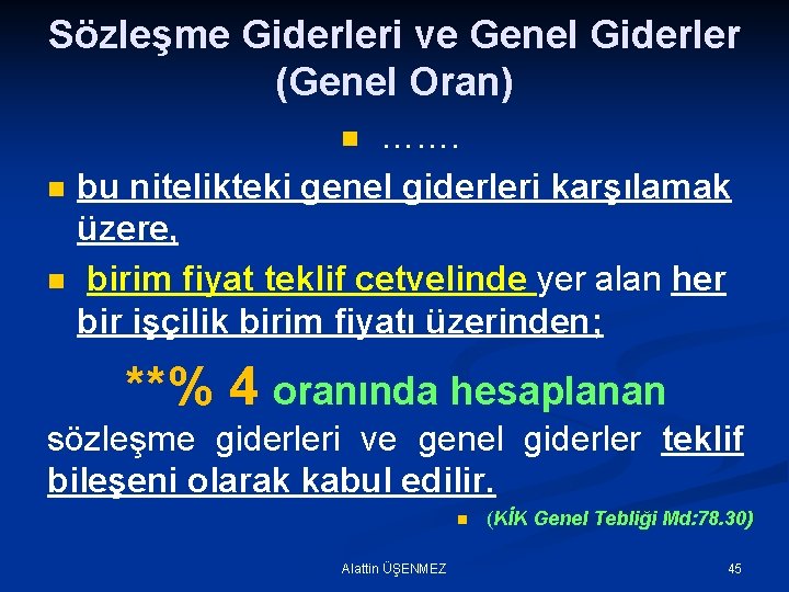 Sözleşme Giderleri ve Genel Giderler (Genel Oran) ……. bu nitelikteki genel giderleri karşılamak üzere,