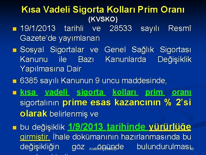 Kısa Vadeli Sigorta Kolları Prim Oranı (KVSKO) n n n 19/1/2013 tarihli ve 28533