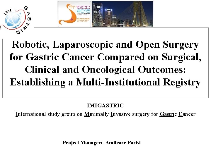 Robotic, Laparoscopic and Open Surgery for Gastric Cancer Compared on Surgical, Clinical and Oncological