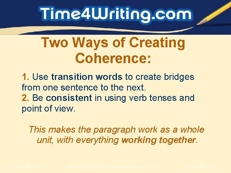 Two Ways of Creating Coherence: 1. Use transition words to create bridges from one