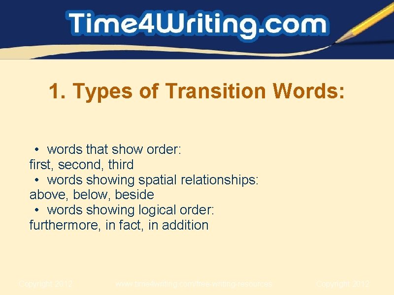 1. Types of Transition Words: • words that show order: first, second, third •