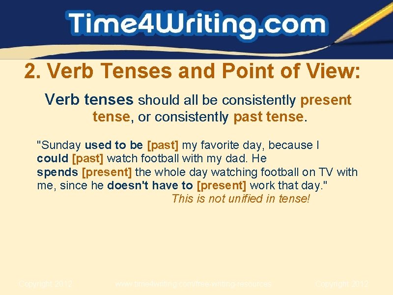 2. Verb Tenses and Point of View: Verb tenses should all be consistently present