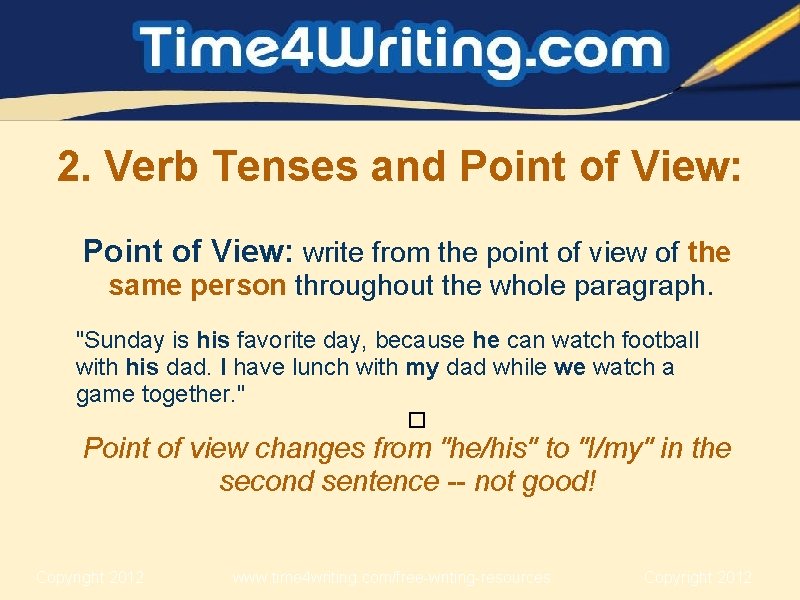 2. Verb Tenses and Point of View: write from the point of view of