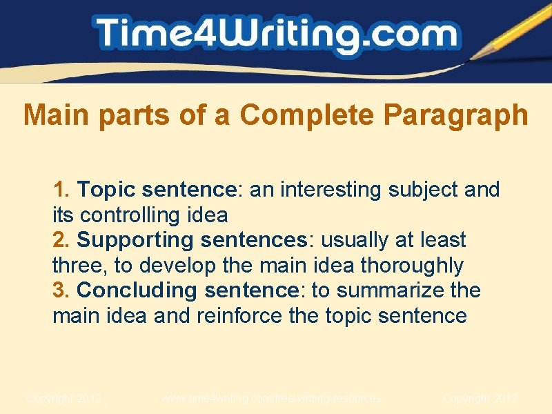Main parts of a Complete Paragraph 1. Topic sentence: an interesting subject and its