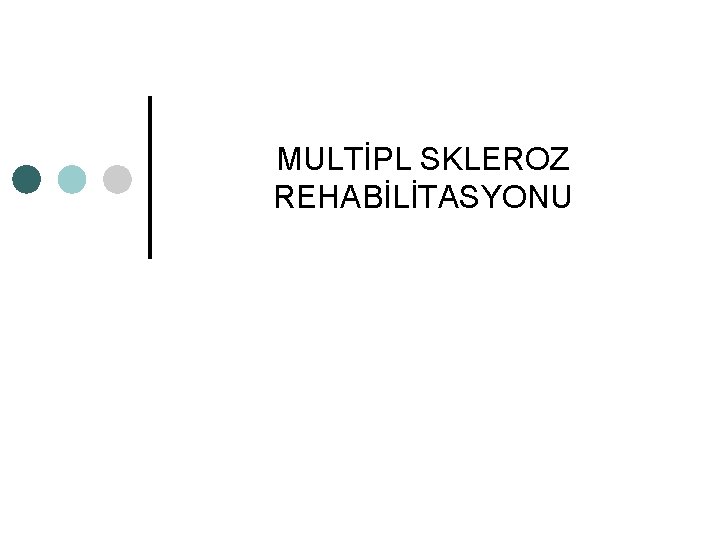 MULTİPL SKLEROZ REHABİLİTASYONU 