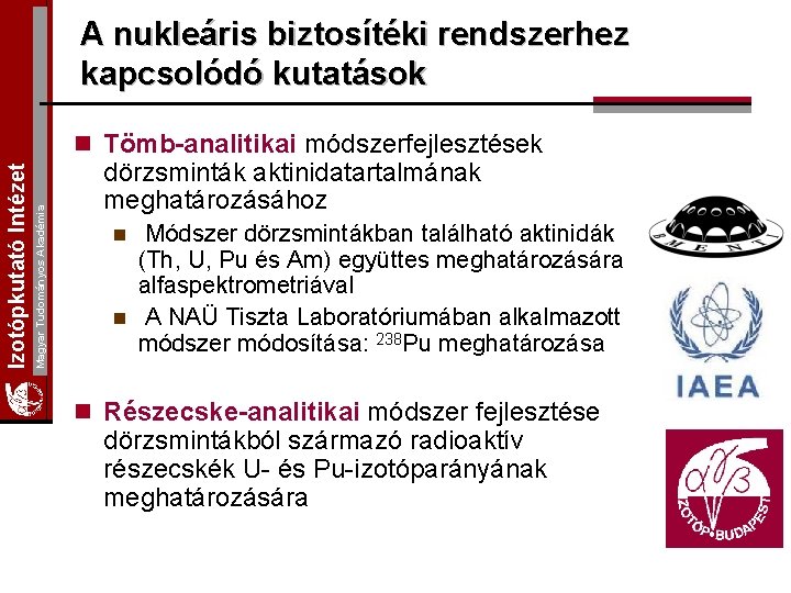 A nukleáris biztosítéki rendszerhez kapcsolódó kutatások Magyar Tudományos Akadémia Izotópkutató Intézet n Tömb-analitikai módszerfejlesztések