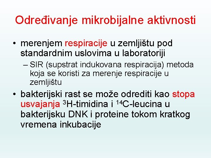 Određivanje mikrobijalne aktivnosti • merenjem respiracije u zemljištu pod standardnim uslovima u laboratoriji –