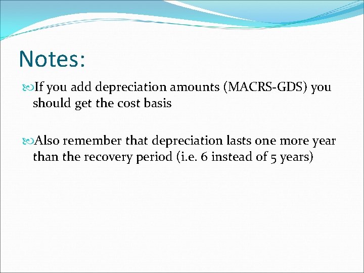 Notes: If you add depreciation amounts (MACRS-GDS) you should get the cost basis Also