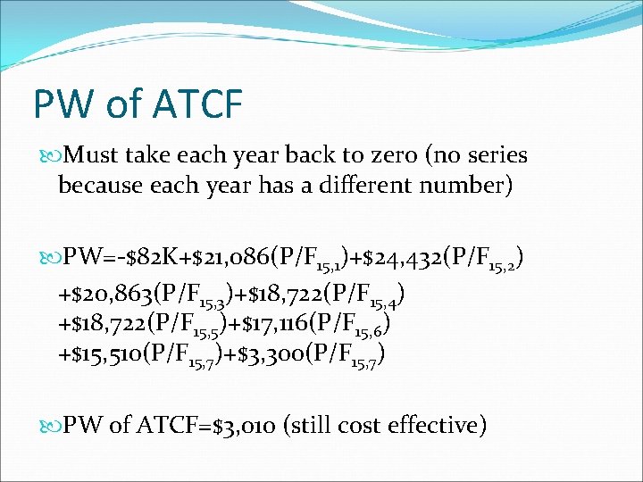 PW of ATCF Must take each year back to zero (no series because each