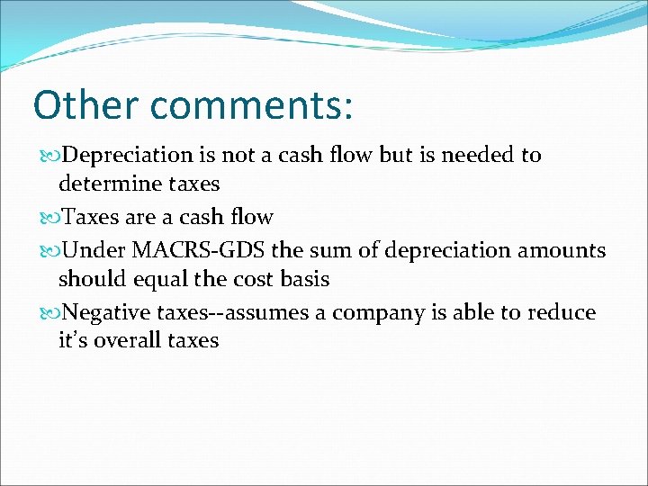 Other comments: Depreciation is not a cash flow but is needed to determine taxes