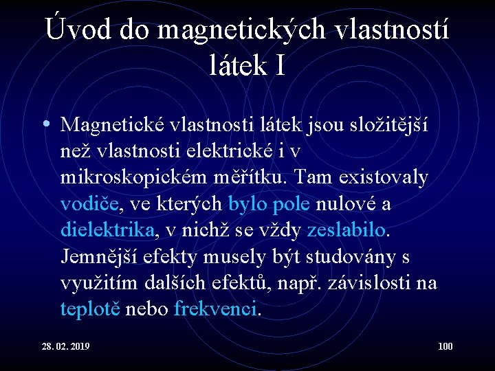 Úvod do magnetických vlastností látek I • Magnetické vlastnosti látek jsou složitější než vlastnosti