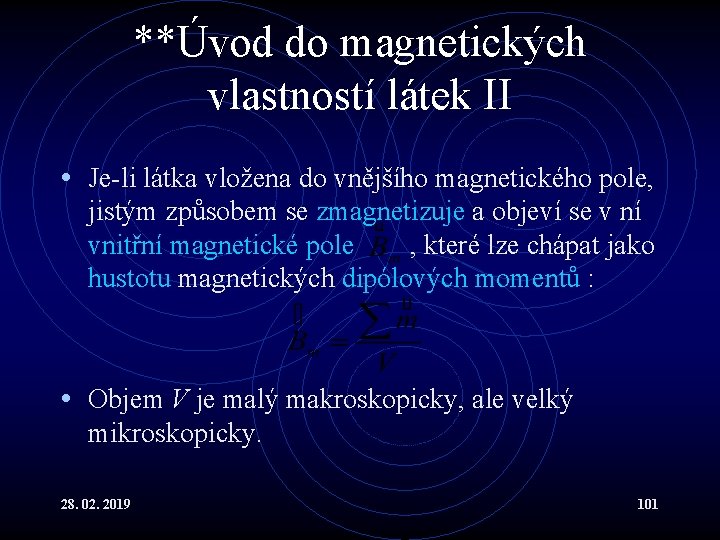 **Úvod do magnetických vlastností látek II • Je-li látka vložena do vnějšího magnetického pole,