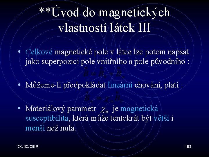 **Úvod do magnetických vlastností látek III • Celkové magnetické pole v látce lze potom