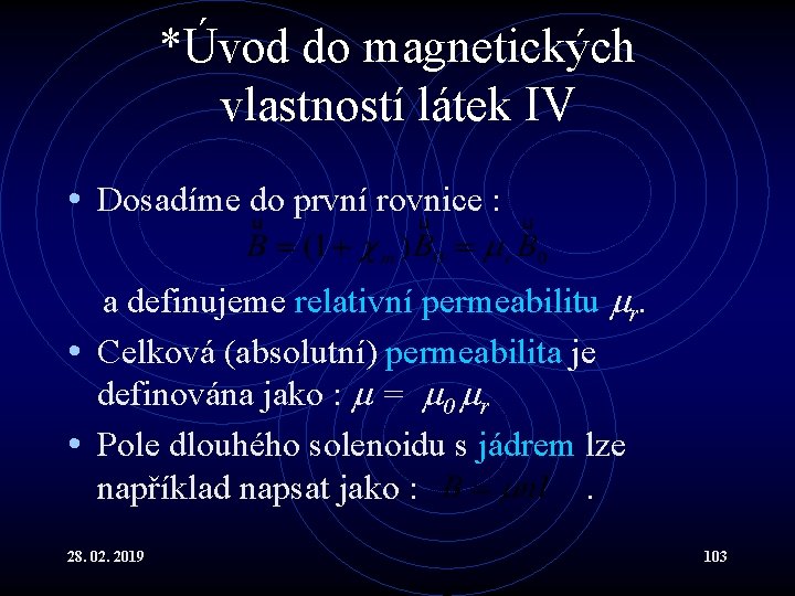 *Úvod do magnetických vlastností látek IV • Dosadíme do první rovnice : a definujeme