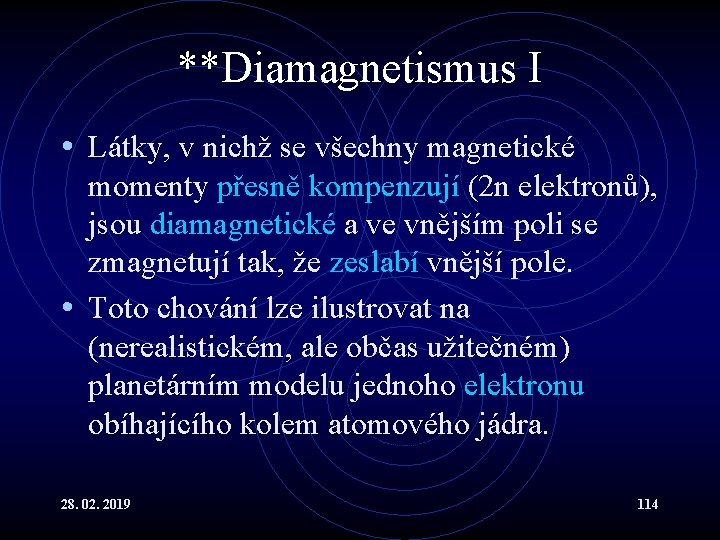 **Diamagnetismus I • Látky, v nichž se všechny magnetické momenty přesně kompenzují (2 n