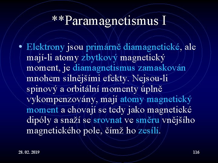 **Paramagnetismus I • Elektrony jsou primárně diamagnetické, ale mají-li atomy zbytkový magnetický moment, je