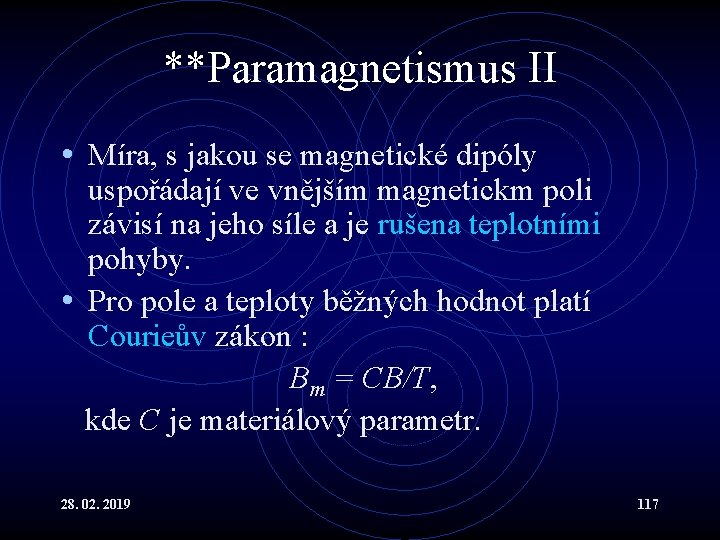 **Paramagnetismus II • Míra, s jakou se magnetické dipóly uspořádají ve vnějším magnetickm poli