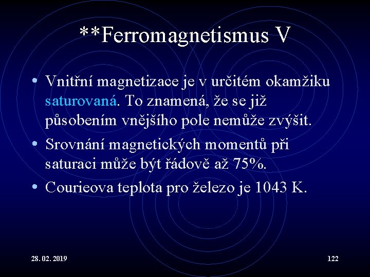 **Ferromagnetismus V • Vnitřní magnetizace je v určitém okamžiku saturovaná. To znamená, že se