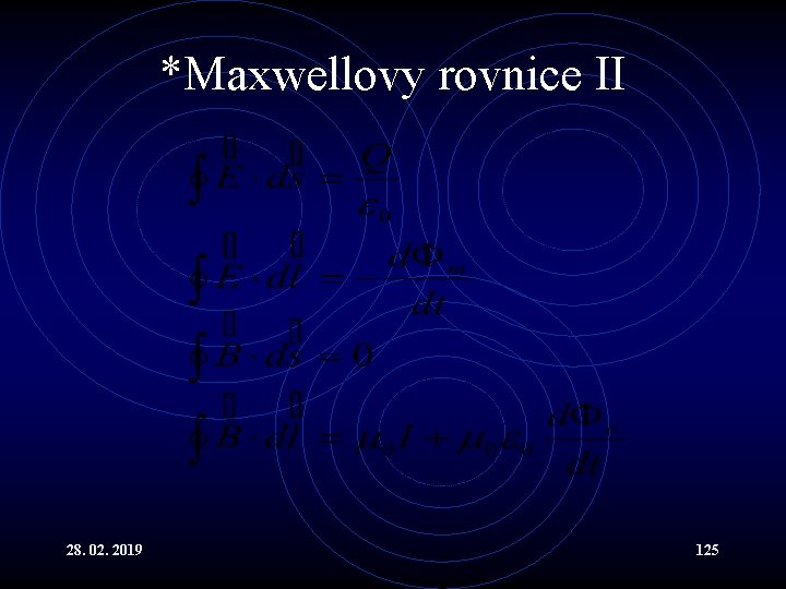 *Maxwellovy rovnice II 28. 02. 2019 125 
