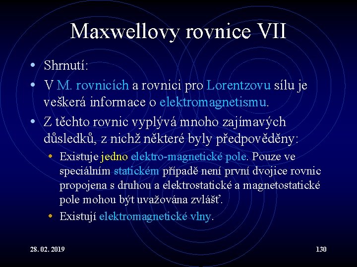 Maxwellovy rovnice VII • Shrnutí: • V M. rovnicích a rovnici pro Lorentzovu sílu