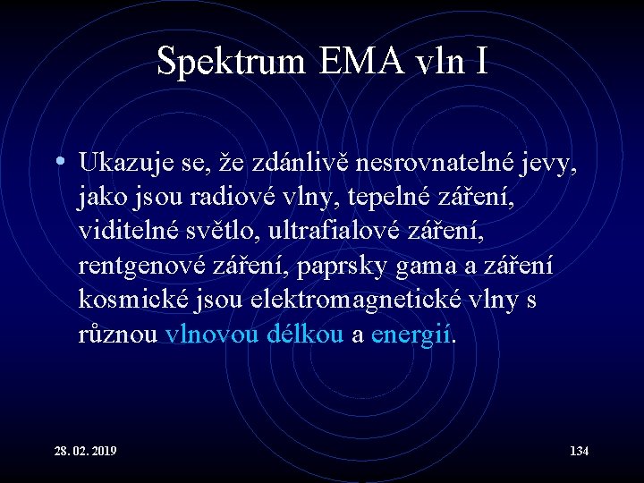 Spektrum EMA vln I • Ukazuje se, že zdánlivě nesrovnatelné jevy, jako jsou radiové