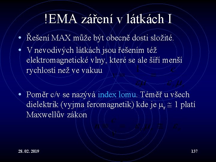 !EMA záření v látkách I • Řešení MAX může být obecně dosti složité. •