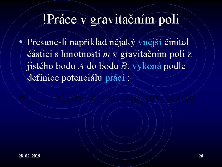 !Práce v gravitačním poli • Přesune-li například nějaký vnější činitel částici s hmotností m