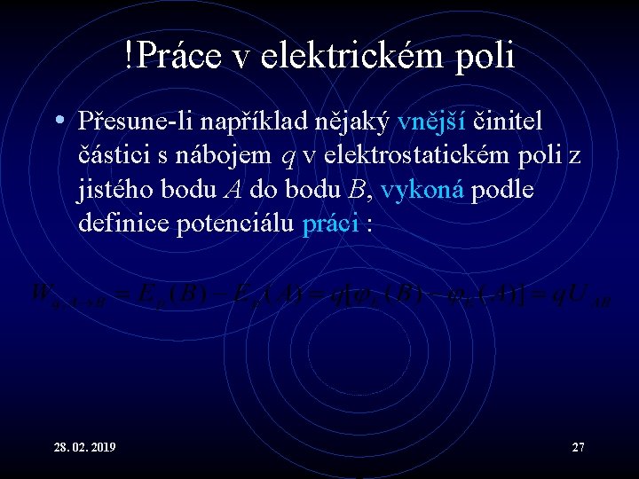 !Práce v elektrickém poli • Přesune-li například nějaký vnější činitel částici s nábojem q