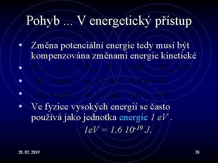 Pohyb. . . V energetický přístup • Změna potenciální energie tedy musí být kompenzována