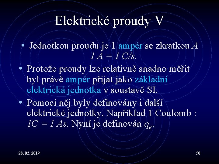 Elektrické proudy V • Jednotkou proudu je 1 ampér se zkratkou A 1 A