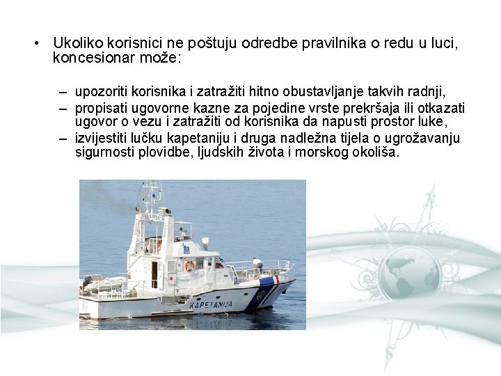  • Ukoliko korisnici ne poštuju odredbe pravilnika o redu u luci, koncesionar može: