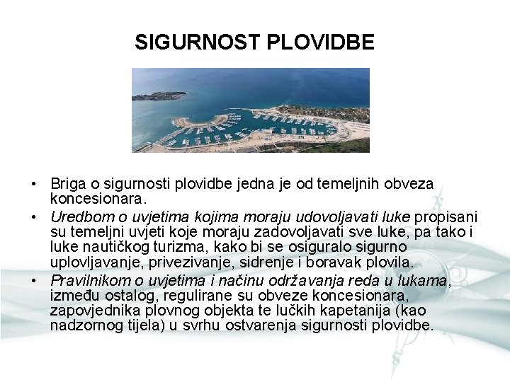 SIGURNOST PLOVIDBE • Briga o sigurnosti plovidbe jedna je od temeljnih obveza koncesionara. •