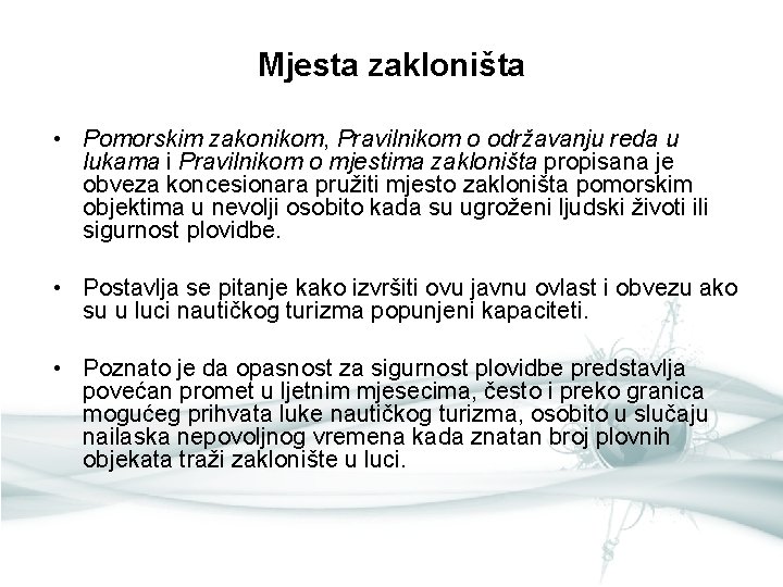 Mjesta zakloništa • Pomorskim zakonikom, Pravilnikom o održavanju reda u lukama i Pravilnikom o Mjesta zakloništa • Pomorskim zakonikom, Pravilnikom o održavanju reda u lukama i Pravilnikom o