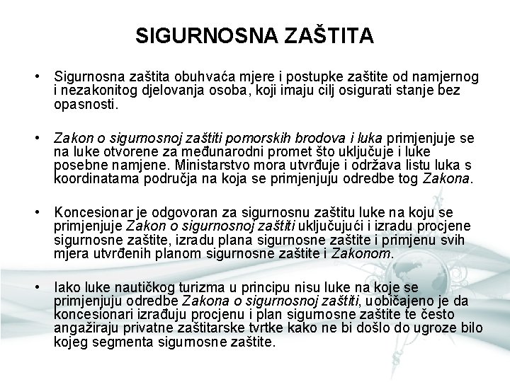 SIGURNOSNA ZAŠTITA • Sigurnosna zaštita obuhvaća mjere i postupke zaštite od namjernog i nezakonitog SIGURNOSNA ZAŠTITA • Sigurnosna zaštita obuhvaća mjere i postupke zaštite od namjernog i nezakonitog