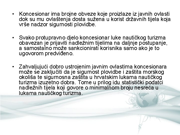 • Koncesionar ima brojne obveze koje proizlaze iz javnih ovlasti dok su mu • Koncesionar ima brojne obveze koje proizlaze iz javnih ovlasti dok su mu