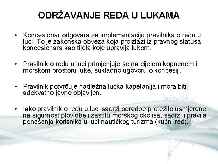 ODRŽAVANJE REDA U LUKAMA • Koncesionar odgovara za implementaciju pravilnika o redu u luci. ODRŽAVANJE REDA U LUKAMA • Koncesionar odgovara za implementaciju pravilnika o redu u luci.