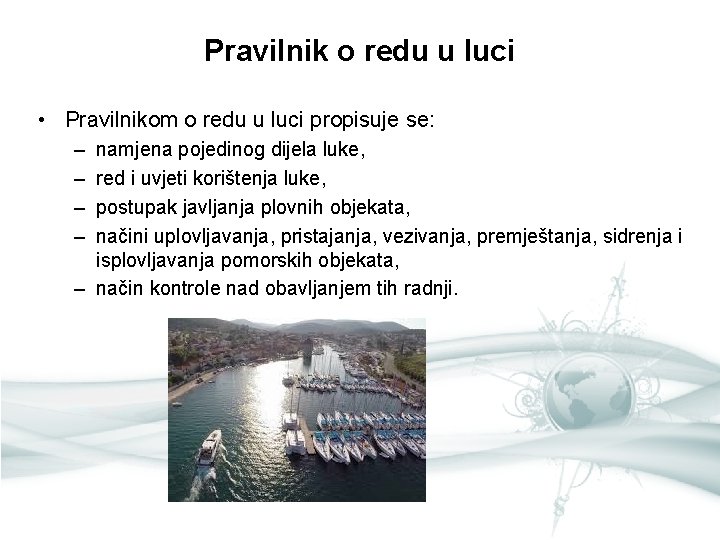 Pravilnik o redu u luci • Pravilnikom o redu u luci propisuje se: –