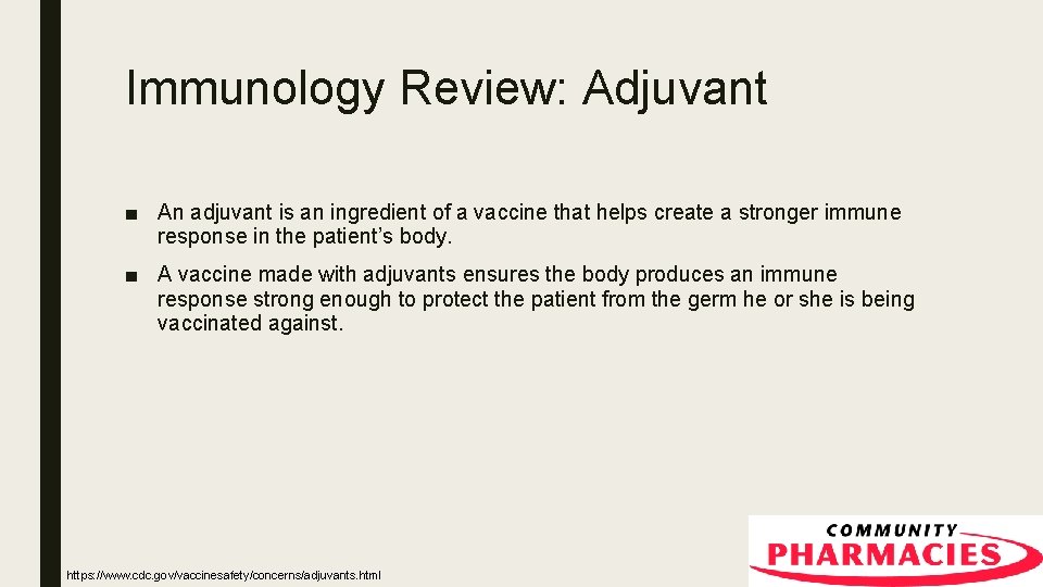 Immunology Review: Adjuvant ■ An adjuvant is an ingredient of a vaccine that helps