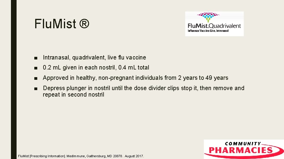 Flu. Mist ® ■ Intranasal, quadrivalent, live flu vaccine ■ 0. 2 m. L