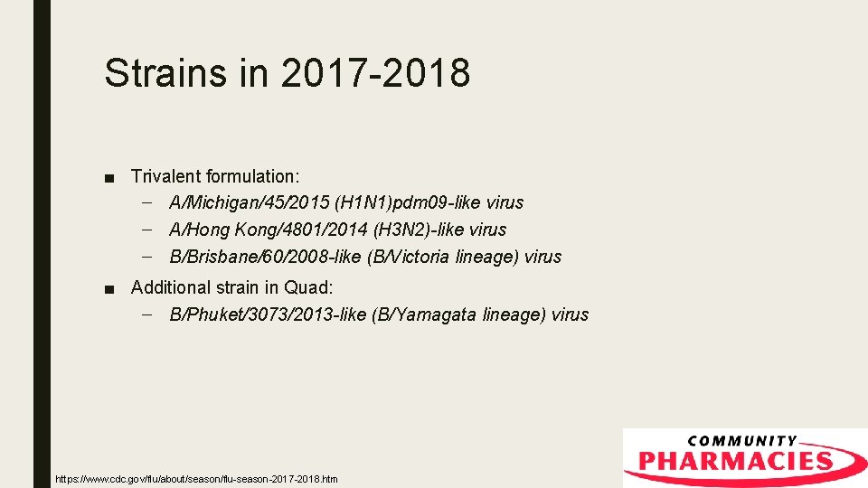 Strains in 2017 -2018 ■ Trivalent formulation: – A/Michigan/45/2015 (H 1 N 1)pdm 09